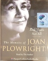 And That's Not All - The Memoirs of Joan Plowright written by Joan Plowright performed by Joan Plowright on Cassette (Abridged)
